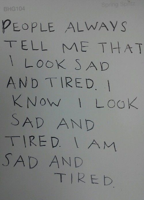 Sad and Tired