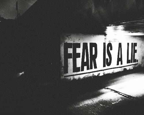 fear is a lie fear is a lie