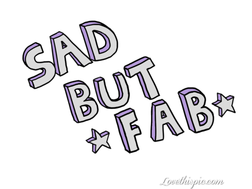 sad but fab sad but fab