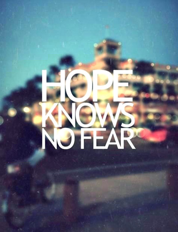 hope knows no fear hope knows no fear