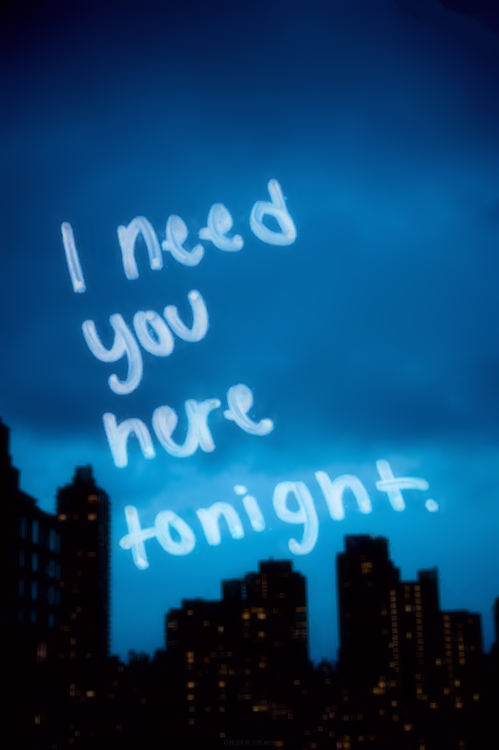 I need you here tonight