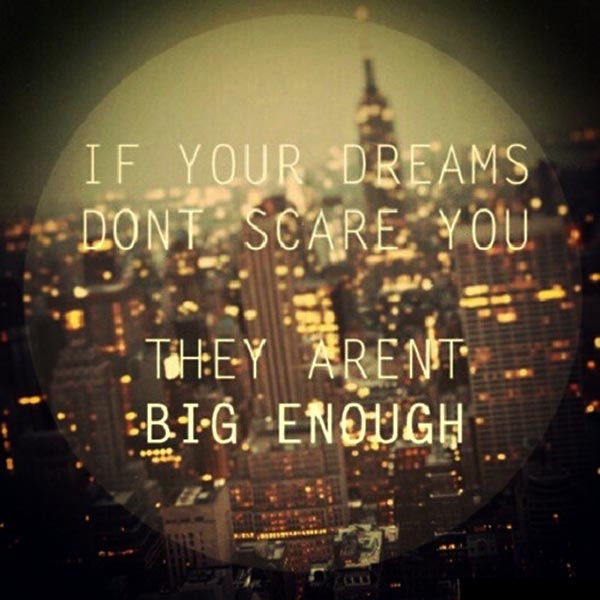 if your dreams dont scare you if your dreams dont scare you
