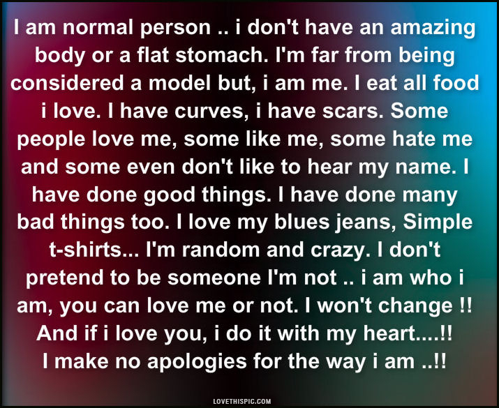 No apologies for the way i am