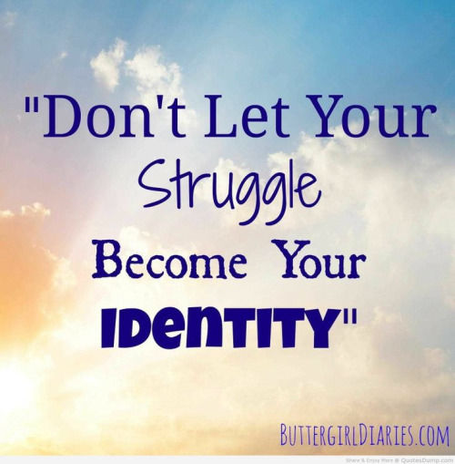 Dont Let Your Struggle Your Identity Pictures, Photos, and