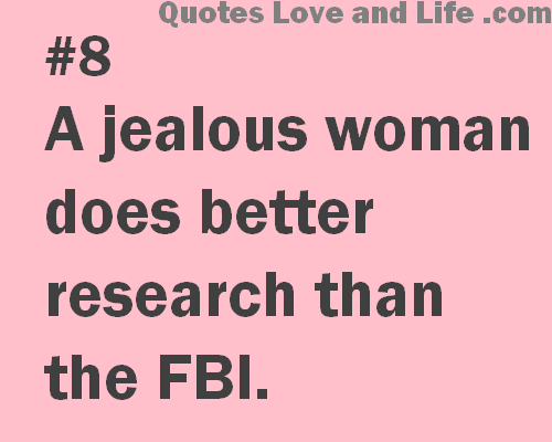 Quotes About Jealous Females A Jealous Woman Does Better Research Than The Fbi Pictures, Photos, And  Images For Facebook, Tumblr, Pinterest, And Twitter