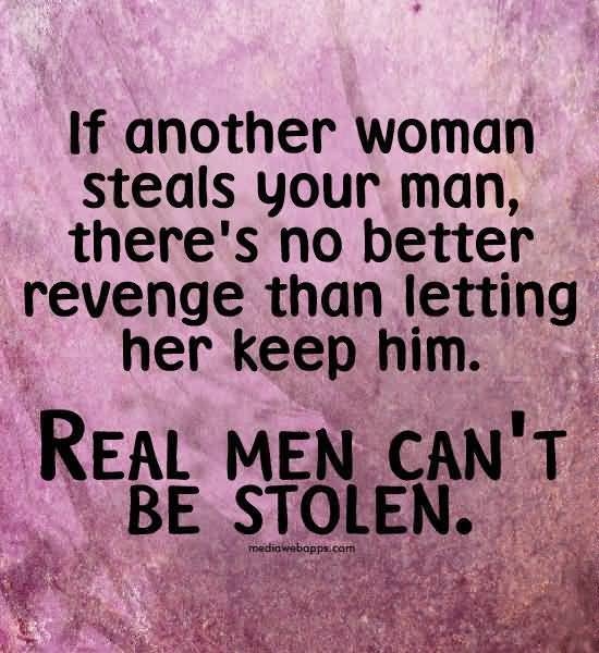 if another women steals your man