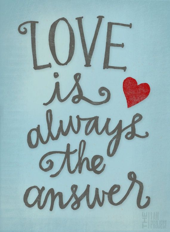 175033-Love-Is-Always-The-Answer.jpg