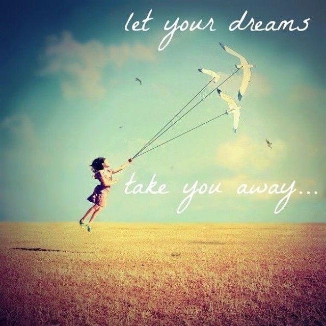 Let Your Dreams Take You Away Pictures, Photos, and Images for Facebook