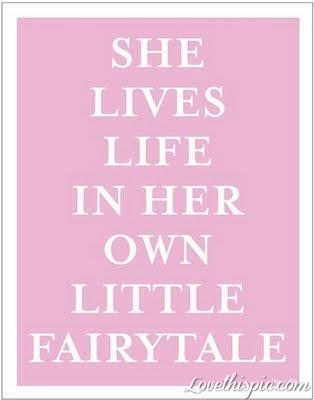 She Lives in Her Own Little Fairytale She Lives in Her Own Little Fairytale
