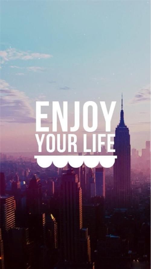 Enjoy Your Life Pictures Photos And Images For Facebook Tumblr Pinterest And Twitter