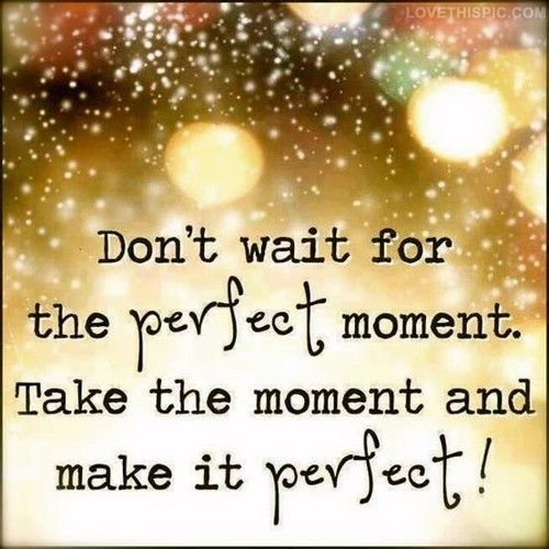 make the moment perfect