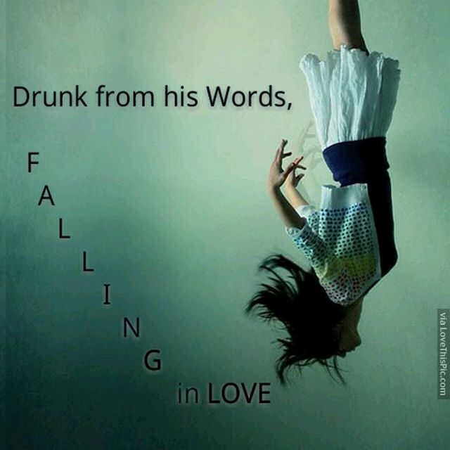 Drunk From His Words Falling In Love Pictures, Photos, and Images for Facebook, Tumblr