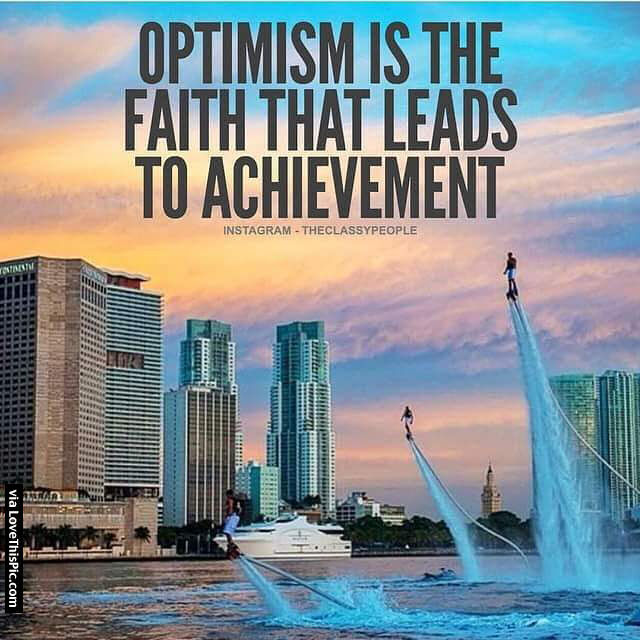 Optimism Is The Faith That Leads To Achievement Optimism Is The Faith That Leads To Achievement Pictures, Photos, And  Images For Facebook, Tumblr, Pinterest, And Twitter