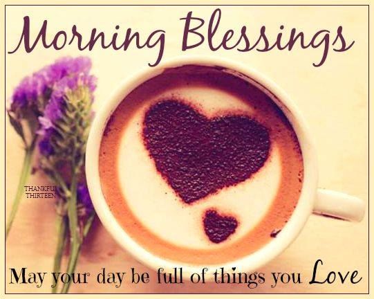May Your Day Be Filled With Morning Blessings May Your Day Be Filled With Things You Love Pictures,  Photos, And Images For Facebook, Tumblr, Pinterest, And Twitter