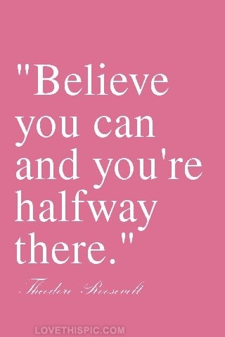 Believe You Can... Believe You Can...