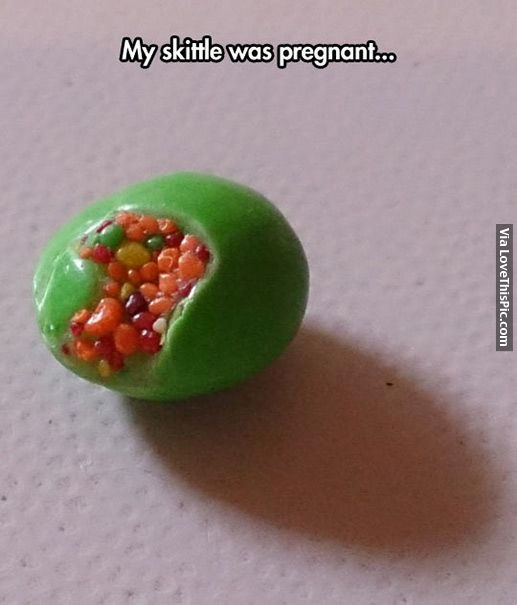 My Skittle Was Pregnant Pictures, Photos, and Images for Facebook, Tumblr, Pinterest, and Twitter