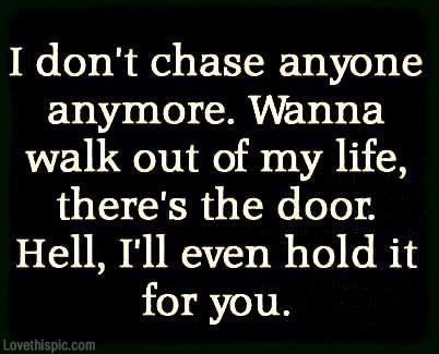 i dont chase anyone