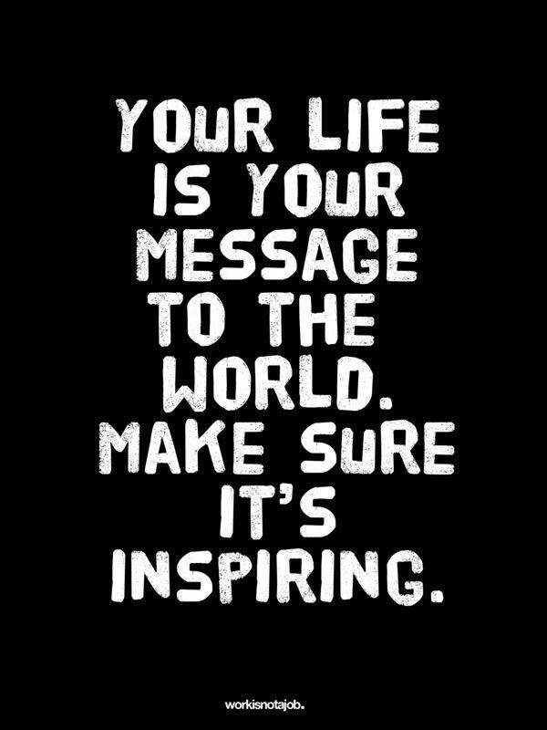 your life is a message