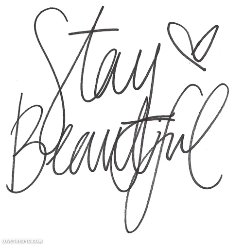 Stay beautiful Stay beautiful