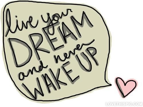 Live your dream