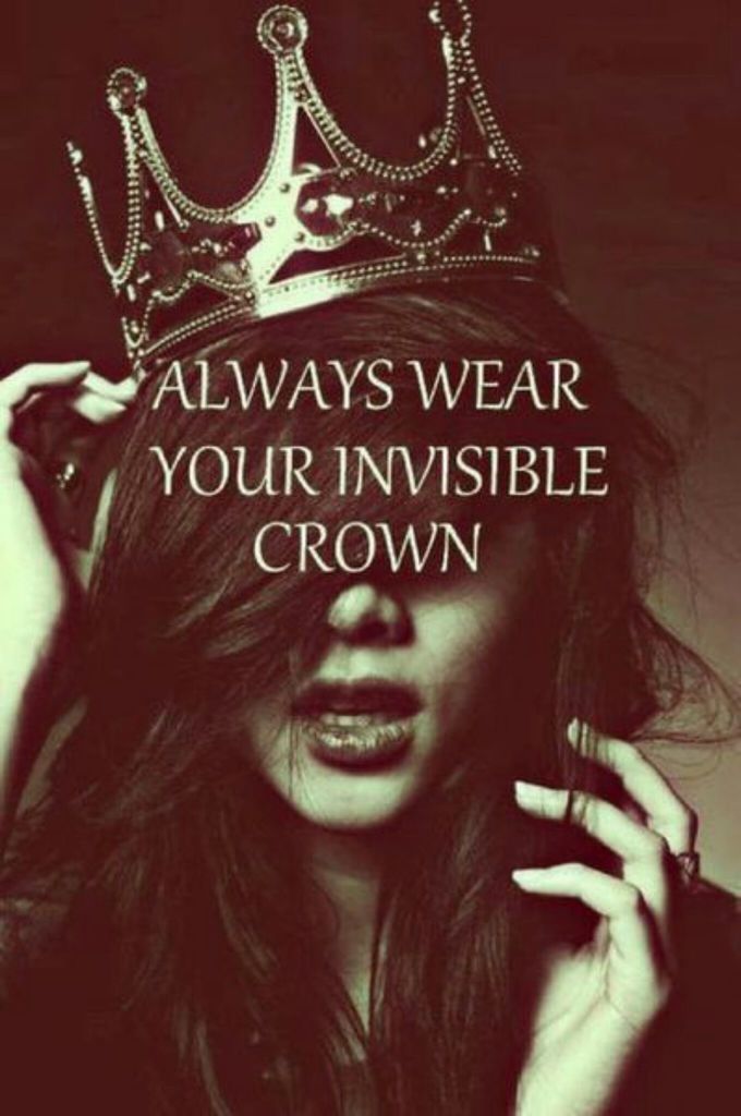 Wear your invisible crown
