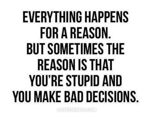 Everything happens for a reason Everything happens for a reason