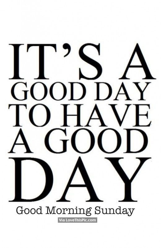 It's A Good Day To Have A Good Day Pictures, Photos, and Images for