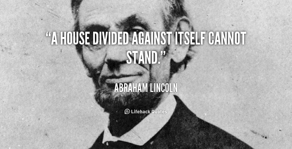 Lincoln Quote A House Divided A House Divided Against Itself Cannot Stand Pictures, Photos, And Images  For Facebook, Tumblr, Pinterest, And Twitter