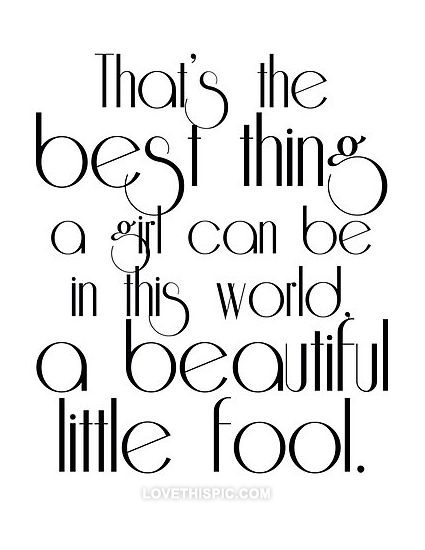 That's the best thing a girl can be in this world That's the best thing a girl can be in this world