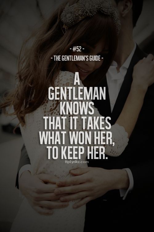 Gentleman Quotes For Her A Gentleman Knows That It Takes What Won Her, To Keep Her Pictures, Photos,  And Images For Facebook, Tumblr, Pinterest, And Twitter