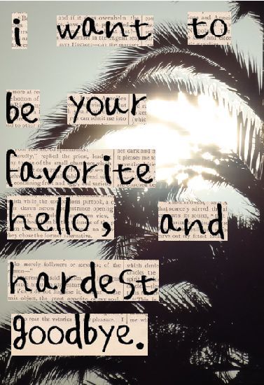 Favorite Hello, And Hardest Goodbye Pictures, Photos, and Images for ...