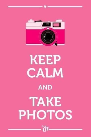 Keep Calm And Take Photos