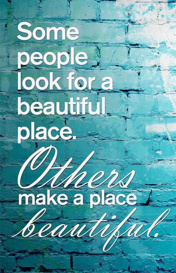 Some People Look For A Beautiful Place