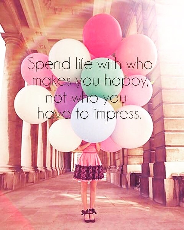 Spend Life With Who Makes You Happy