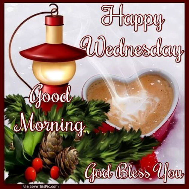 Happy Wednesday Good Morning God Bless You Pictures, Photos, and Images