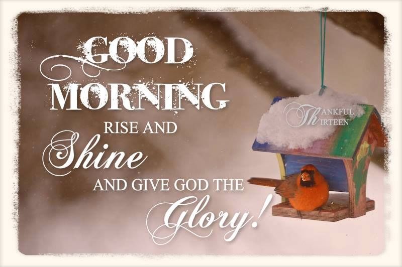 Good Morning Rise And Shine And Give Glory Pictures, Photos, and Images for Facebook, Tumblr