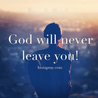 God Will Never Leave You Quotes God Will Never Leave You Pictures, Photos, And Images For Facebook, Tumblr,  Pinterest, And Twitter