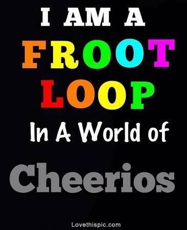 Im a froot loop