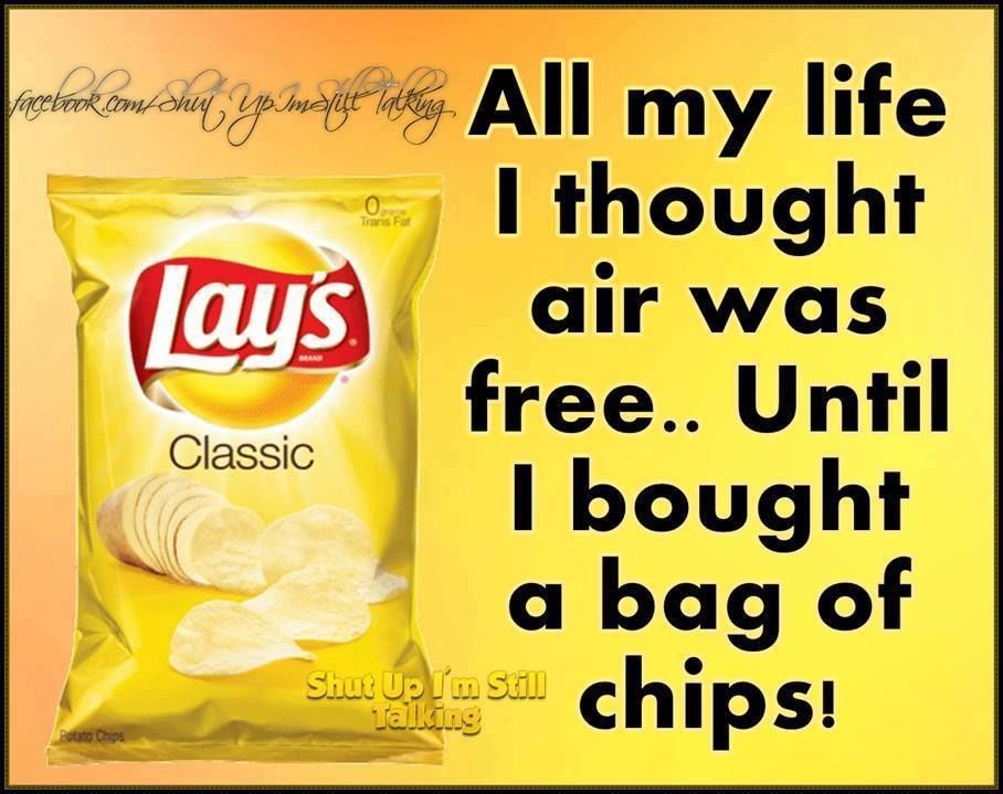 I Thought Air Was Free Until I Bought A Bag Of Potato Chips Pictures