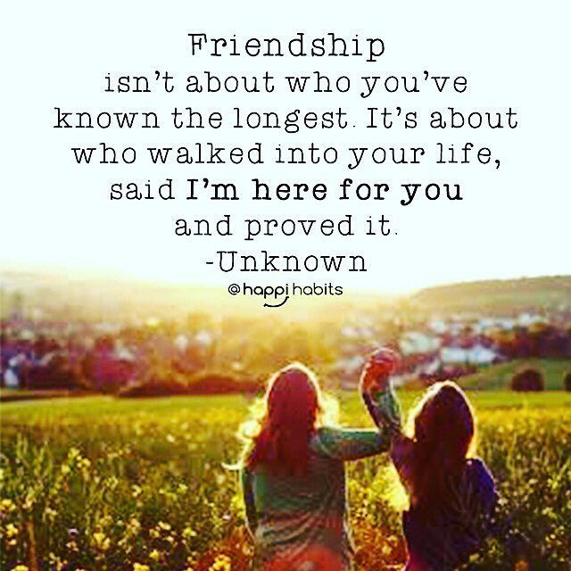 Friendship Isn't About Who You've Known The Longest. It's About Who