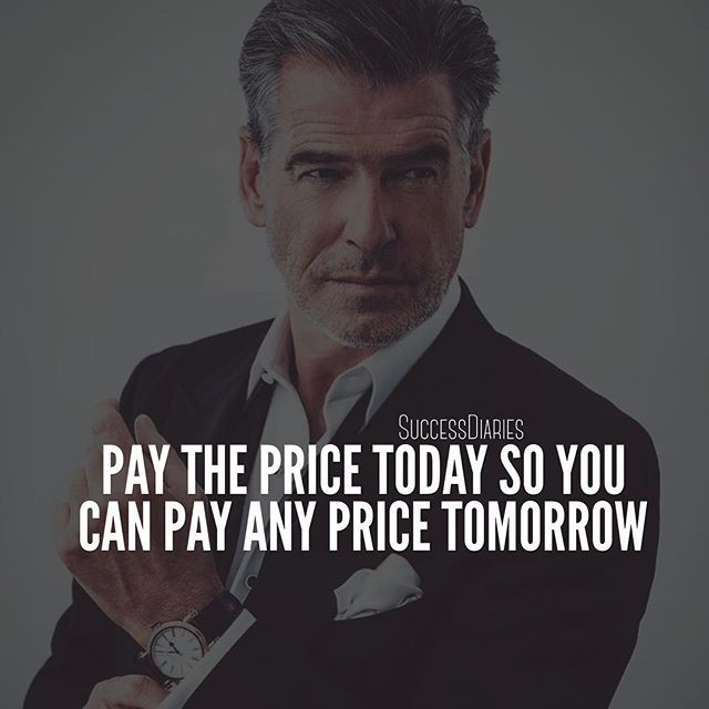 Pay The Price Today So You Can Pay Any Price Tomorrow Pictures, Photos