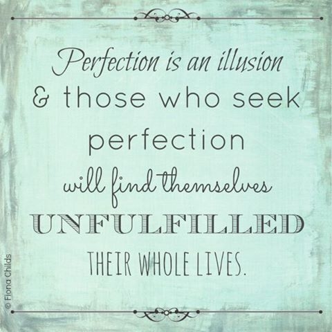perfection is an illusion