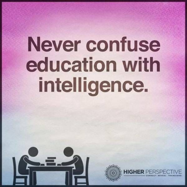 Never Confuse Education With Intelligence Pictures, Photos, and Images for Facebook, Tumblr Never Confuse Education With Intelligence Pictures, Photos, and Images for Facebook, Tumblr