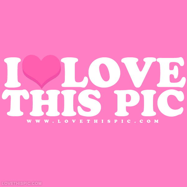 I Love This Pic