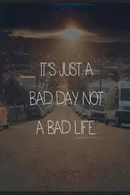 Its just a bad day