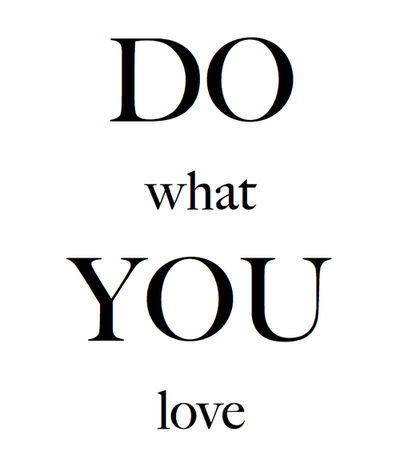 Do what you love Do what you love
