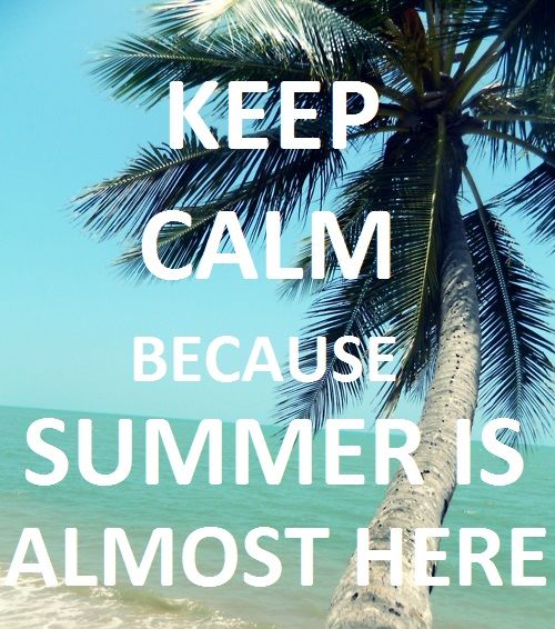 Summer Is Here Quotes Keep Calm Because Summer Is Almost Here Pictures, Photos, And Images For  Facebook, Tumblr, Pinterest, And Twitter