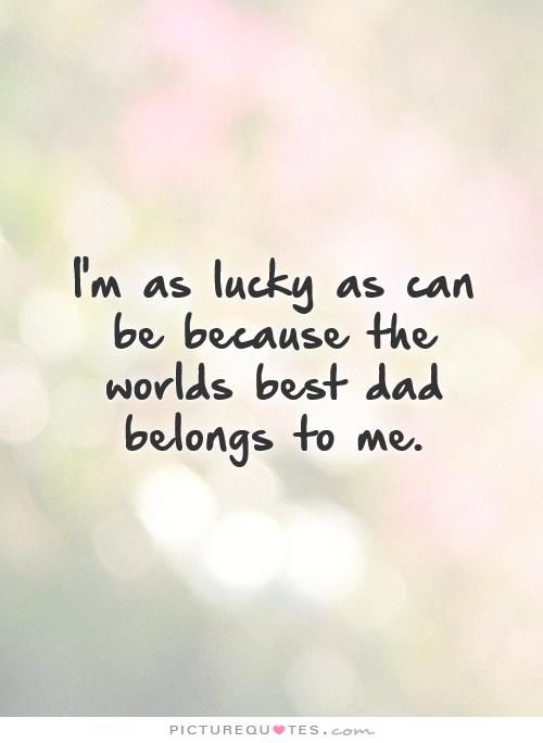 Best Dad In The World Quotes World's Best Dad Belongs To Me Pictures, Photos, And Images For Facebook,  Tumblr, Pinterest, And Twitter
