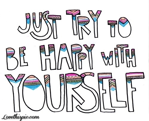 Be happy with yourself