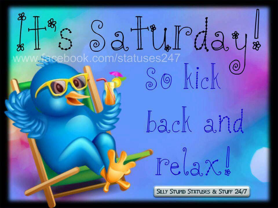 It s Saturday Pictures Photos And Images For Facebook Tumblr